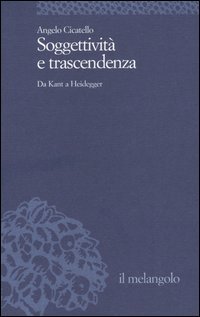 Soggettivit&agrave; e trascendenza. Da Kant a Heidegger