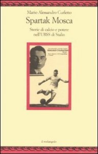 Spartak Mosca - Storie di calcio e potere nell'URSS di Stalin