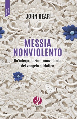 Messia non violento. Un'interpretazione nonviolenta del vangelo di Matteo