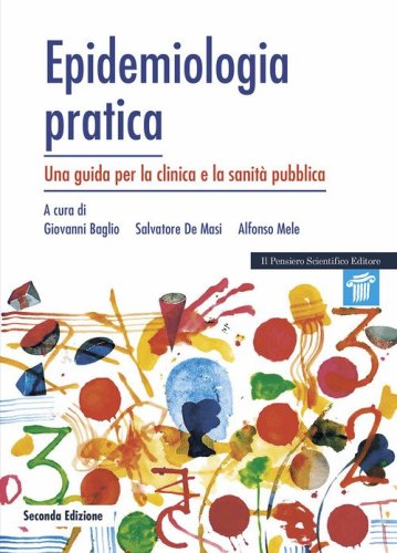 Epidemiologia pratica. Una guida per la clinica e la sanit&agrave; pubblica