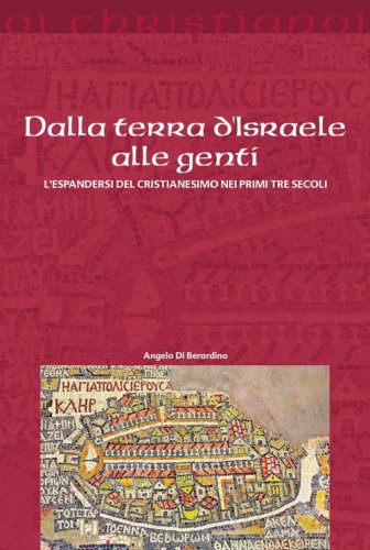 Dalla terra d'Israele alle genti. L'espandersi del cristianesimo nei primi tre secoli