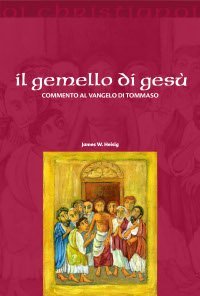Il gemello di Ges&ugrave;. Commento al vangelo di Tommaso