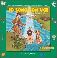 Io sono con voi per il Catechismo C.E.I. Quaderno-laboratorio per la catechesi biblica e l'iniziazione cristiana.