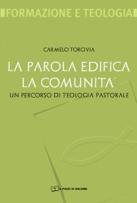La Parola edifica la comunit&agrave;. Un percorso di teologia pastorale