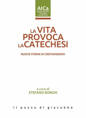 La vita provoca la catechesi. Nuove forme di cristianesimo
