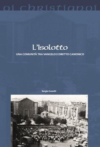 L'Isolotto. Una comunit&agrave; tra Vangelo e diritto canonico