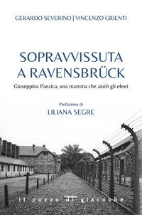 Sopravvissuta a Ravensbr&uuml;ck. Giuseppina Panzica, una mamma che aiut&ograve; gli ebrei