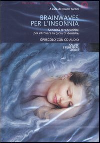 Brainwaves per l'insonnia. Sonorit&agrave; terapeutiche per ritrovare la gioia di dormire. Audiolibro. CD Audio