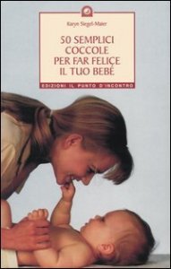 50 semplici coccole per far felice il tuo bebé