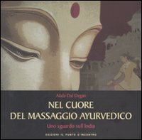 Nel cuore del massaggio ayurvedico. Uno sguardo sull'India