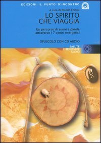 Lo spirito che viaggia. Un percorso di suoni e parole attraverso i 7 centri energetici