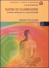 Suoni di guarigione. Armonia e benessere con i suoni primordiali