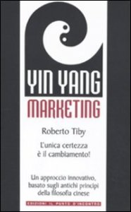 Yin Yang marketing. L'unica certezza &egrave; il cambiamento!