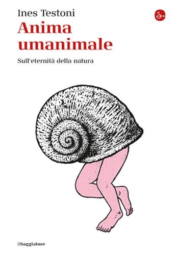 Anima umanimale. Sull'eternit&agrave; della natura