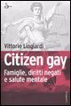 Citizen gay - Famiglie, diritti negati e salute mentale