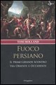 Fuoco persiano - Il primo grande scontro tra Oriente e Occidente