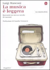 La musica &egrave; leggera - Racconto autobiografico sul sentimental kitsch