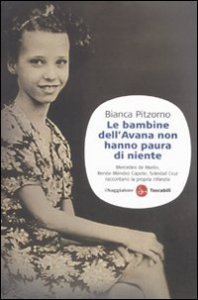 Le bambine dell'Avana non hanno paura di niente. Mercedes De Merlin, Ren&eacute;e M&eacute;ndez Capote, Soledad Cruz raccontano la propria infanzia