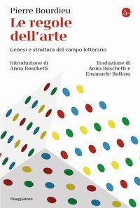 Le regole dell'arte. Genesi e struttura del campo letterario
