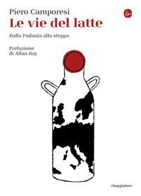 Le vie del latte. Dalla Padania alla steppa