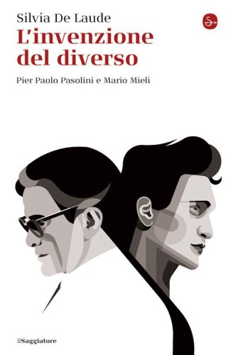 L'invenzione del diverso. Pier Paolo Pasolini e Mario Mieli