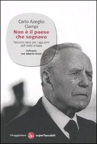 Non &egrave; il paese che sognavo. Taccuino laico per i 150 anni dell'Unit&agrave; d'Italia. Colloquio con Alberto Orioli