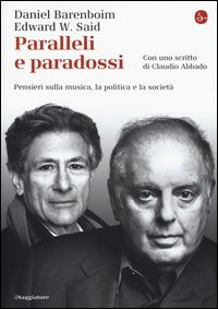 Paralleli e paradossi. Pensieri sulla musica, la politica e la societ&agrave;