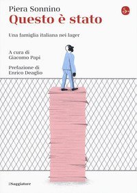 Questo &egrave; stato. Una famiglia italiana nei lager
