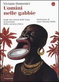 Uomini nelle gabbie. Dagli zoo umani delle Expo al razzismo della vacanza etnica