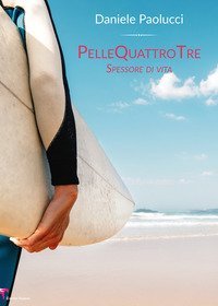 Pellequattrotre. Spessore di vita
