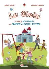 La gioia. Le parole di papa Francesco sulla chiamata a essere cristiani