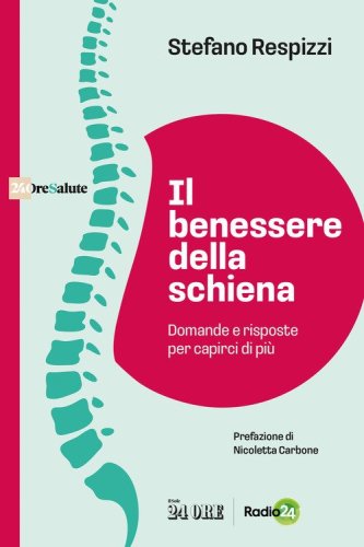 Il benessere della schiena. Domande e risposte per capirci di pi&ugrave;