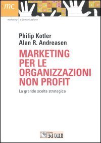 Marketing per le organizzazioni non profit. La grande scelta strategica