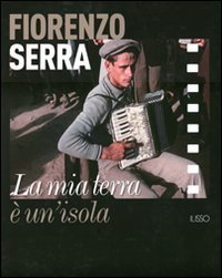 Fiorenzo Serra. La mia terra &egrave; un'isola
