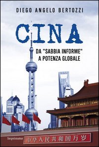 Cina. Da &laquo;sabbia informe&raquo; a potenza globale