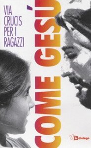 Come Ges&ugrave; - Via crucis per i ragazzi
