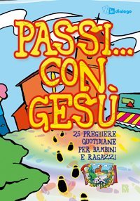 Passi... con Ges&ugrave;. 25 preghiere quotidiane per bambini e ragazzi dell'oratorio estivo