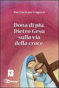 Dona di pi&ugrave; - Dietro Ges&ugrave; sulla via della croce
