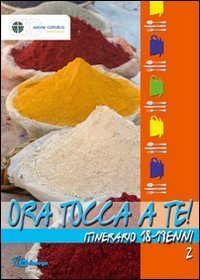 Ora tocca a te! Itinerario 18-19enni - Vol. 2
