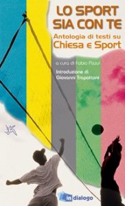 Lo sport sia con te - Antologia di testi su Chiesa e sport