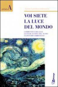 Voi siete la luce del mondo! Commento alle letture festive del nuovo lezionario ambrosiano - Anno A
