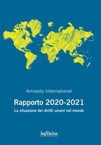 Amnesty International. Rapporto 2020-2021. La situazione dei diritti umani nel mondo