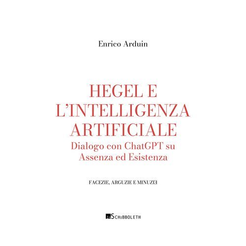 Hegel e l'intelligenza artificiale. Dialogo con ChatGPT su assenza ed esistenza