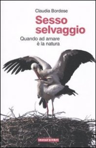 Sesso selvaggio. Quando ad amare &egrave; la natura