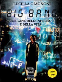 Big Bang. L'origine dell'universo e della vita. Con DVD