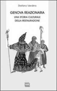 Genova reazionaria. Una storia culturale della Restaurazione