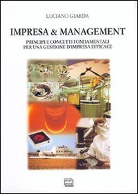 Impresa & management - Principi e concetti fondamentali per una gestione d'impresa efficace