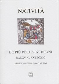 Le pi&ugrave; belle incisioni della nativit&agrave; - Dal XV al XX secolo