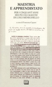 Maestria e apprendistato. Per i cinquant'anni dei «Piccoli maestri» di Luigi Meneghello
