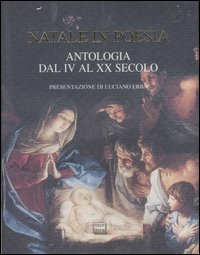 Natale in poesia - Antologia dal IV al XX secolo